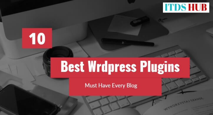 10 Best WordPress Plugins list Must Have Every Blog