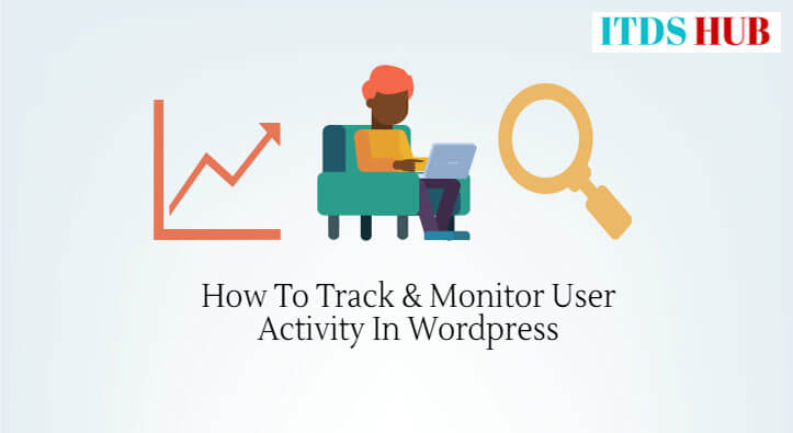 How To Track & Monitor User Activity In WordPress